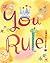 You Rule!