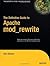 The Definitive Guide to Apache mod_rewrite (Definitive Guides by Rich Bowen