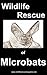 Wildlife Rescue of the Micr...