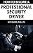How to Become a Professional Security Driver: Learn the Procedures & Techniques of Becoming an Executive-Bodyguard Driver