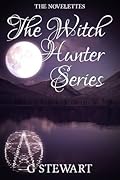 The Witch Hunter Series - The Novelettes