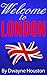 Welcome to London! (By Dwayne Houston Book 2)