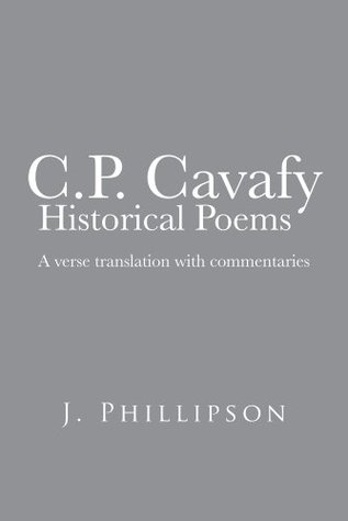 C.P. Cavafy  Historical Poems: A verse translation with commentaries (Kindle Edition)