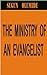 THE MINISTRY OF AN EVANGELI...