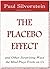 The Placebo Effect and Other Surprising Ways the Mind Plays Tricks on Us (E-Book Shorts)