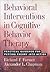 Behavioral Interventions in Cognitive Behavior Therapy: Practical Guidance for Putting Theory Into Action