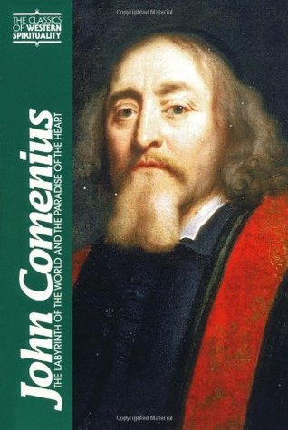John Comenius: The Labyrinth of the World and the Paradise of the Heart (Classics of Western Spirituality (Paperback) Book 91)