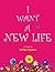 I Want a New Life