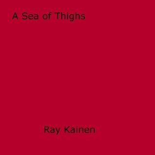 A Sea of Thighs (Kindle Edition)