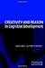Creativity and Reason in Cognitive Development
