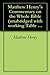 Matthew Henry's Commentary on the Whole Bible by Matthew Henry Matthew Henry's Commentary on the Whole Bible by Matthew Henry