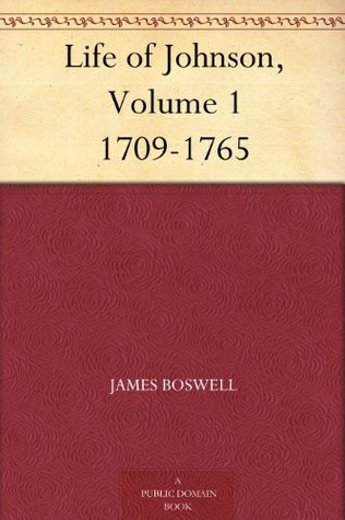 Life of Johnson, Volume 1 1709-1765