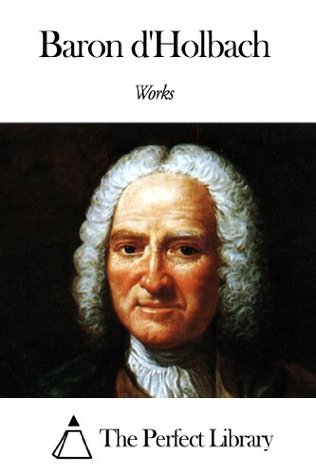 Works of Baron d'Holbach (Kindle Edition)