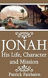 Jonah: His Life, Character and Mission