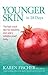 Younger Skin in 28 Days by Karen Fischer