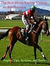 The Best Horse Racing Writing of Bill Peterson