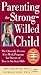 Parenting the Strong-Willed Child: The Clinically Proven Five-Week Program for Parents of Two- to Six-Year-Olds
