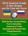 2014 Essential Guide to the Ukraine and the Crisis with Russi... by Progressive Management
