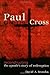 Paul on the Cross: Reconstructing the Apostle's Story of Redemption