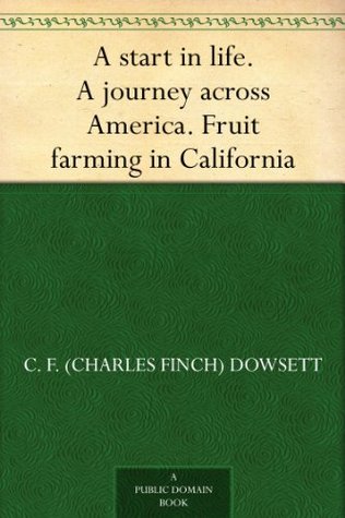 A start in life. A journey across America. Fruit farming in California (Kindle Edition)