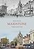 Maidstone Through Time by Irene Hales