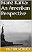 Franz Kafka: An Amerikan Pe...
