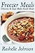 Freezer Meals by Rashelle Johnson