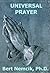 Universal Prayer - Seeking Enlightenment through Prayer in the Buddhist, Christian, Hindu, Jewish and Muslim Traditions