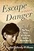 Escape into Danger: The True Story of a Kievan Girl in World War II