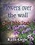 Flowers over the Wall by Kelli Grim