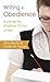 Writing in Obedience - A Pr...