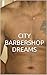 City Barbershop Dreams, Vol. 6: Str8 Trade, Pimps and Gangbanger Hazing (The Best Black Men Erotica)