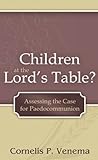 Children at the Lord's Table? Assessing the Case for Paedocommunion Book cover for Children at the Lord's Table? Assessing the Case for Paedocommunion