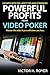 Powerful Profits From Video...