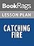 Lesson Plans Catching Fire