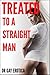 Treated to a Straight Man (Gay Erotica Short Story)