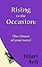 Rising to the Occasion: The climax of your novel (Writer Bites: Brief essays on the heart and craft of writing fiction)
