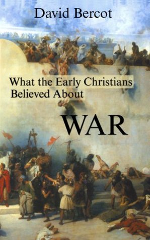 What the Early Christians Believed About War