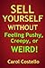 Sell Yourself Without Feeling Pushy, Creepy, or Weird by Carol Costello