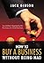 How to Buy a Business without Being Had:Successfully Negotiating the Purchase of a Small Business