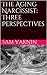 The Aging Narcissist: Three Perspectives