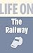 Life on the Railway (Pitkin Guide)