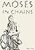 Moses in Chains