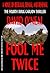 Fool Me Twice: a novel of b...