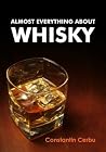 Almost Everything About Whisky Almost Everything About Whisky