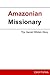 Amazonian Missionary by Carol Purves