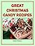 Great Christmas Candy Recip...