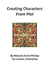 Creating Characters From Plot (Writing Tips, Tricks, and Techniques)