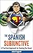 The Spanish Subjunctive by Julio Foppoli