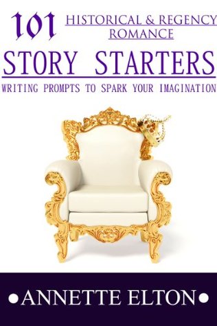 101 Historical Romance Story Starters (101 Romance Story Starters)